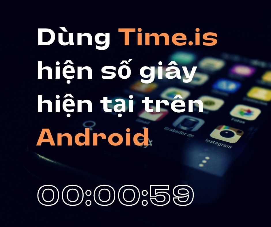 Hướng dẫn dùng Time.is hiện số giây hiện tại để săn sale Shopee trên điện thoại Android