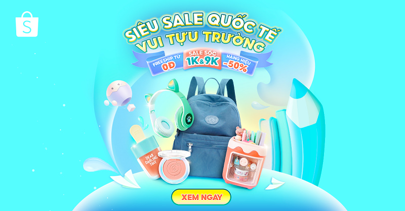 Siêu Sale Quốc Tế - Vui Tựu Trường Shopee 21.8: Hàng hiệu giảm 50%, deal sốc 1k 9k, Freeship đơn 0đ