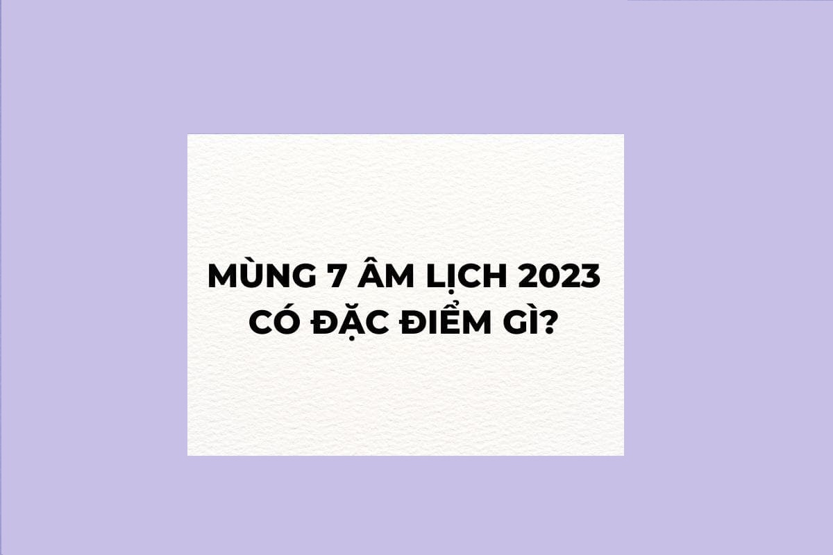 Mùng 7 Tết 2023 tốt hay xấu, hướng xuất hành đại cát đại lợi bạn nên biết