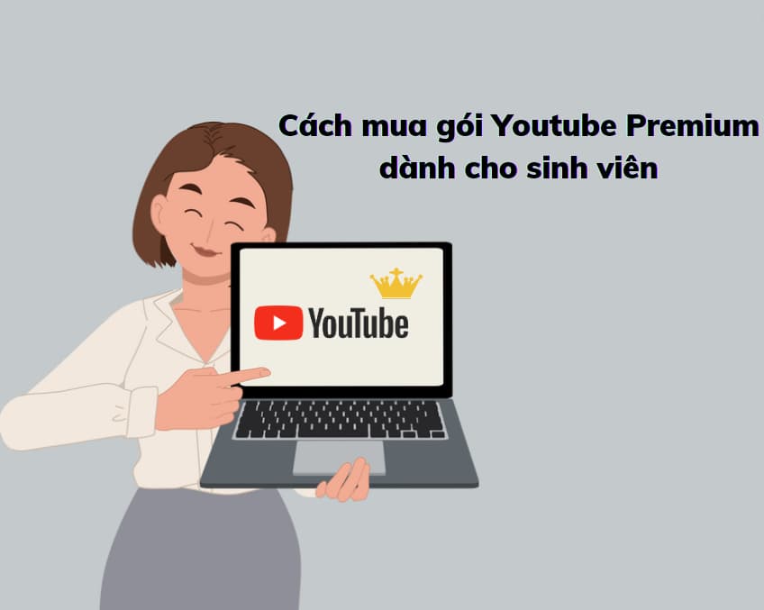 Cách mua gói Youtube Premium sinh viên giá chỉ 49.000 đồng/tháng