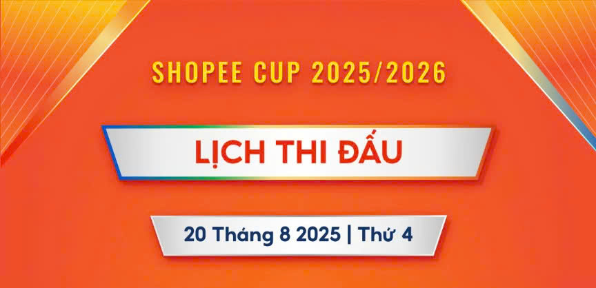 Cập nhật lịch thi đấu Shopee Cup 2025/2026 chi tiết nhất
